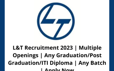 L&T Recruitment 2023 | Multiple Openings | Any Graduation/Post Graduation/ITI Diploma | Any Batch | Apply Now