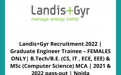 Landis+Gyr Recruitment 2022 | Graduate Engineer Trainee – FEMALES ONLY| B.Tech/B.E. (CS, IT , ECE, EEE) & MSc (Computer Science) MCA | 2021 & 2022 pass-out | Noida