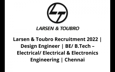 Larsen & Toubro Recruitment 2022 | Design Engineer | BE/ B.Tech – Electrical/ Electrical & Electronics Engineering | Chennai