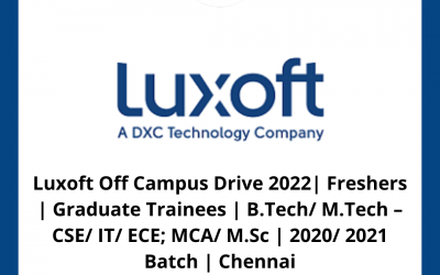 Luxoft Off Campus Drive 2022| Freshers | Graduate Trainees | B.Tech/ M.Tech – CSE/ IT/ ECE; MCA/ M.Sc | 2020/ 2021 Batch | Chennai