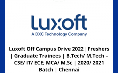 Luxoft Off Campus Drive 2022| Freshers | Graduate Trainees | B.Tech/ M.Tech – CSE/ IT/ ECE; MCA/ M.Sc | 2020/ 2021 Batch | Chennai