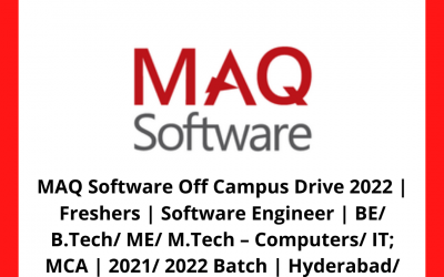 MAQ Software Off Campus Drive 2022 | Freshers | Software Engineer | BE/ B.Tech/ ME/ M.Tech – Computers/ IT; MCA | 2021/ 2022 Batch | Hyderabad/ Mumbai