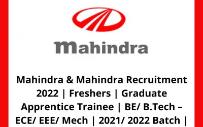 Mahindra & Mahindra Recruitment 2022 | Freshers | Graduate Apprentice Trainee | BE/ B.Tech – ECE/ EEE/ Mech | 2021/ 2022 Batch | Pune