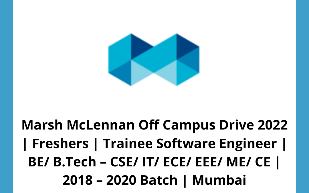 Marsh McLennan Off Campus Drive 2022 | Freshers | Trainee Software Engineer | BE/ B.Tech – CSE/ IT/ ECE/ EEE/ ME/ CE | 2018 – 2020 Batch | Mumbai