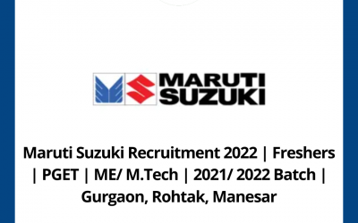 Maruti Suzuki Recruitment 2022 | Freshers | PGET | ME/ M.Tech | 2021/ 2022 Batch | Gurgaon, Rohtak, Manesar