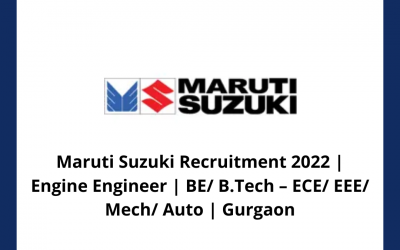 Maruti Suzuki Recruitment 2022 | Engine Engineer | BE/ B.Tech – ECE/ EEE/ M.Tech/ Auto | Gurgaon