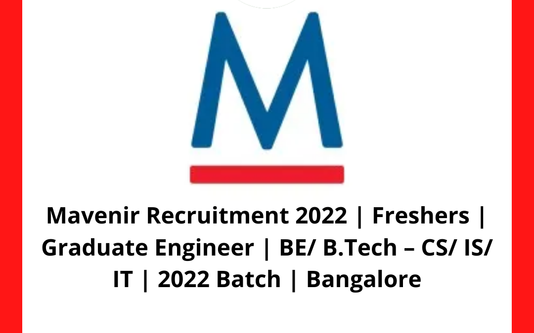 Mavenir Recruitment 2022 | Freshers | Graduate Engineer | BE/ B.Tech – CS/ IS/ IT | 2022 Batch | Bangalore