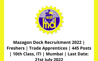 Mazagon Dock Recruitment 2022 | Freshers | Trade Apprentices | 445 Posts | 10th Class, ITI | Mumbai | Last Date: 21st July 2022