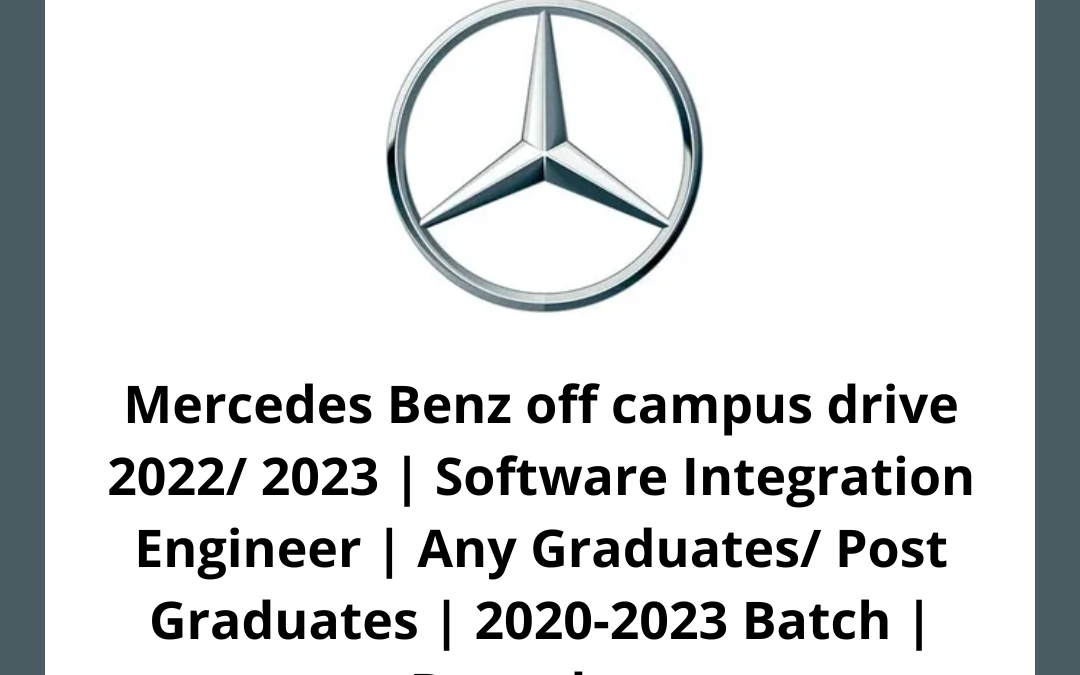 Mercedes Benz off campus drive 2022/ 2023 | Software Integration Engineer | Any Graduates/ Post Graduates | 2020-2023 Batch | Bangalore