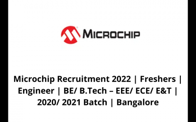Microchip Recruitment 2022 | Freshers | Engineer | BE/ B.Tech – EEE/ ECE/ E&T | 2020/ 2021 Batch | Bangalore