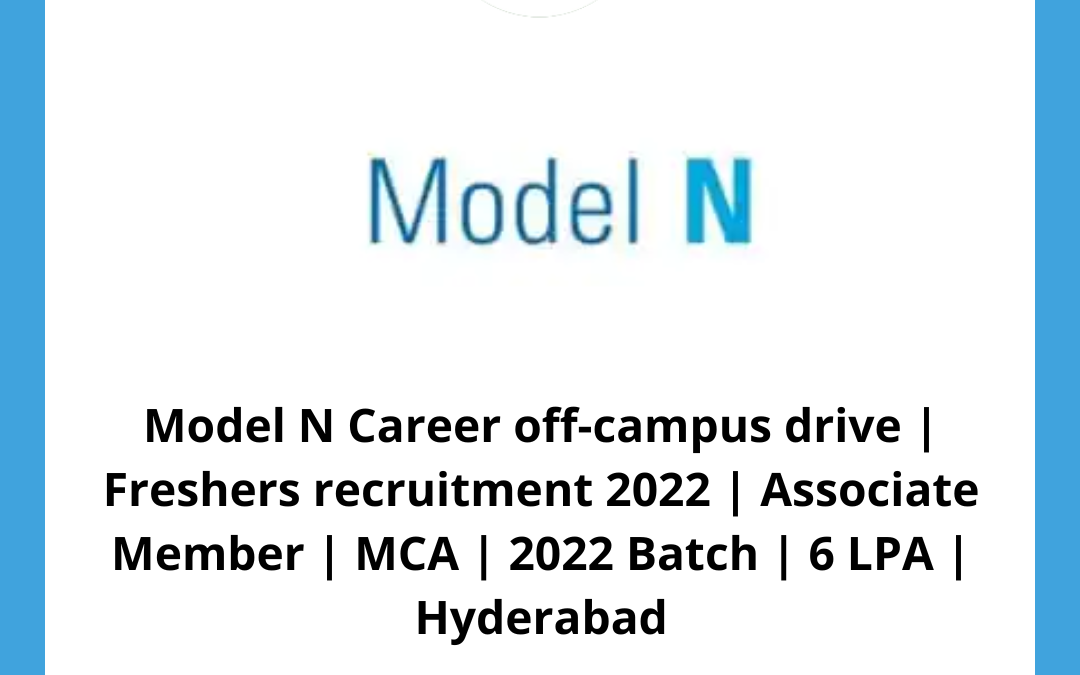 Model N Career off-campus drive | Freshers recruitment 2022 | Associate Member | MCA | 2022 Batch | 6 LPA | Hyderabad