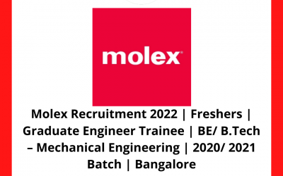 Molex Recruitment 2022 | Freshers | Graduate Engineer Trainee | BE/ B.Tech – Mechanical Engineering | 2020/ 2021 Batch | Bangalore
