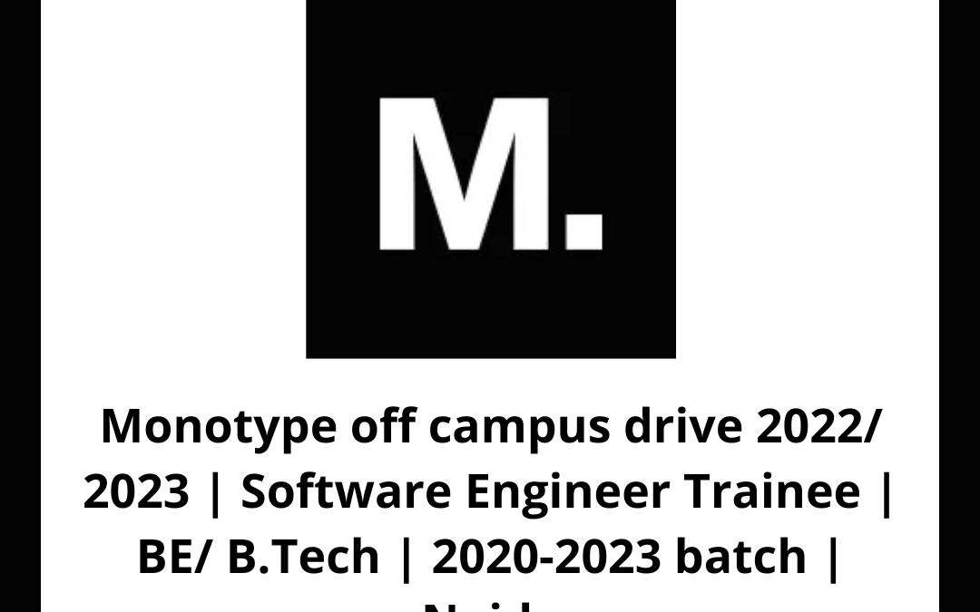 Monotype off campus drive 2022/ 2023 | Software Engineer Trainee | BE/ B.Tech | 2020-2023 batch | Noida