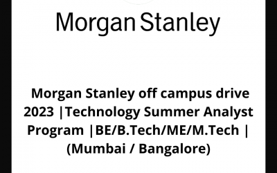 Morgan Stanley off campus drive 2023 |Technology Summer Analyst Program |BE/B.Tech/ME/M.Tech | (Mumbai / Bangalore)