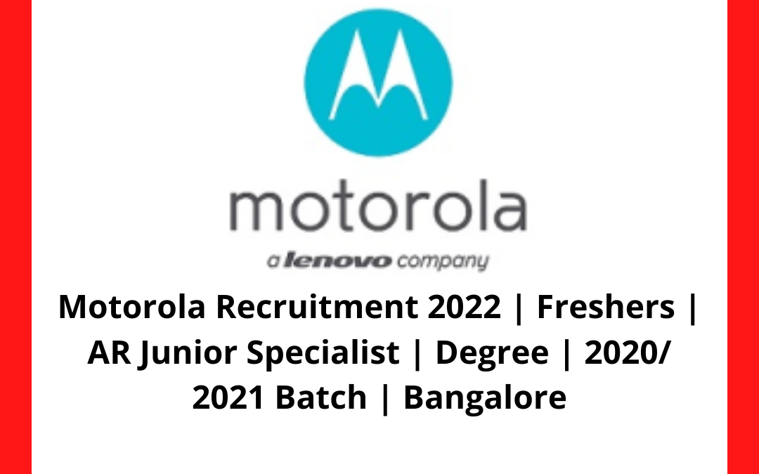 Motorola Recruitment 2022 | Freshers | AR Junior Specialist | Degree | 2020/ 2021 Batch | Bangalore
