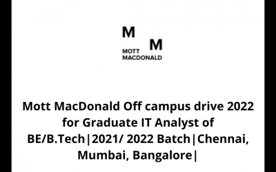 Mott MacDonald Off campus drive 2022 for Graduate IT Analyst of BE/B.Tech|2021/ 2022 Batch|Chennai, Mumbai, Bangalore|