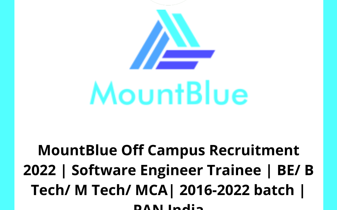 MountBlue Off Campus Recruitment 2022 | Software Engineer Trainee | BE/ B Tech/ M Tech/ MCA | 2016-2022 batch | PAN India