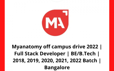 Myanatomy off campus drive 2022 | Full Stack Developer | BE/B.Tech | 2018, 2019, 2020, 2021, 2022 Batch | Bangalore