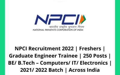 NPCI Recruitment 2022 | Freshers | Graduate Engineer Trainee | 250 Posts | BE/ B.Tech – Computers/ IT/ Electronics | 2021/ 2022 Batch | Across India