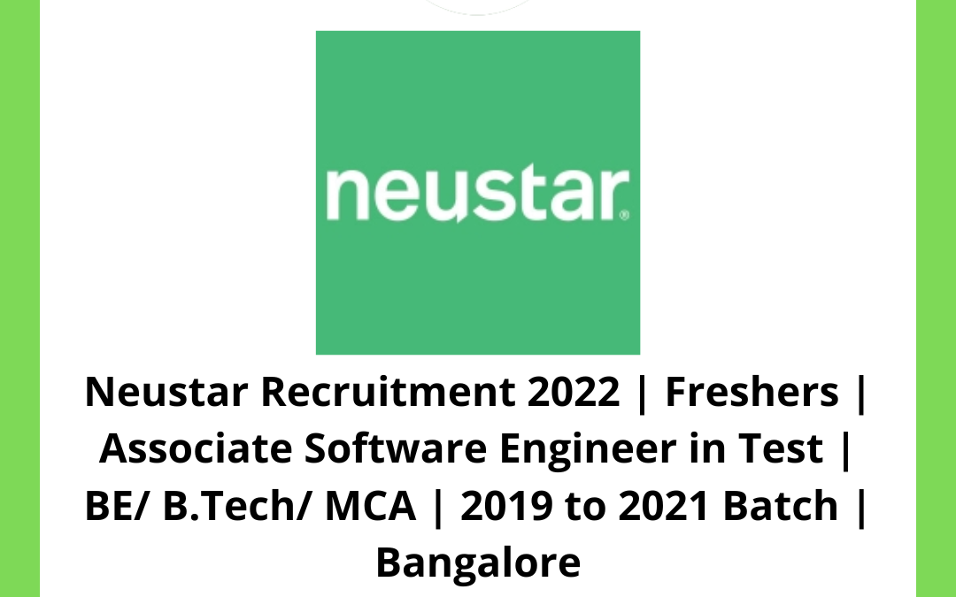 Neustar Recruitment 2022 | Freshers | Associate Software Engineer in Test | BE/ B.Tech/ MCA | 2019 to 2021 Batch | Bangalore