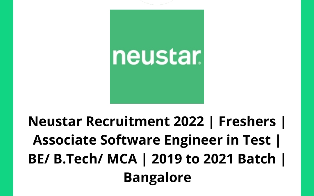 Neustar Recruitment 2022 | Freshers | Associate Software Engineer in Test | BE/ B.Tech/ MCA | 2019 to 2021 Batch | Bangalore
