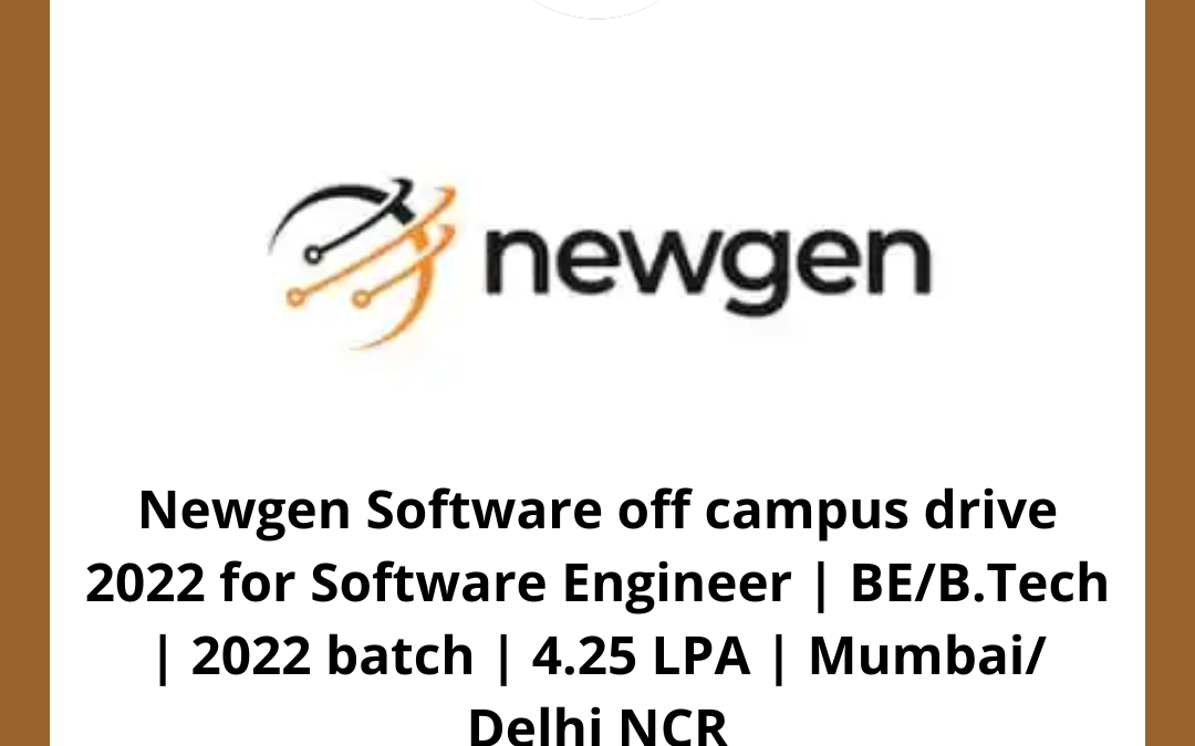 Newgen Software off campus drive 2022 for Software Engineer | BE/B.Tech | 2022 batch | 4.25 LPA | Mumbai/ Delhi NCR