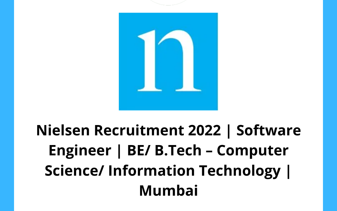 Nielsen Recruitment 2022 | Software Engineer | BE/ B.Tech – Computer Science/ Information Technology | Mumbai