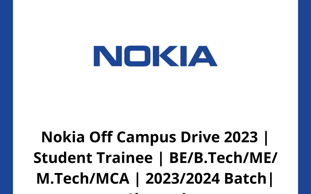 Nokia Off Campus Drive 2023 | Student Trainee | BE/B.Tech/ME/ M.Tech/MCA | 2023/2024 Batch | Chennai