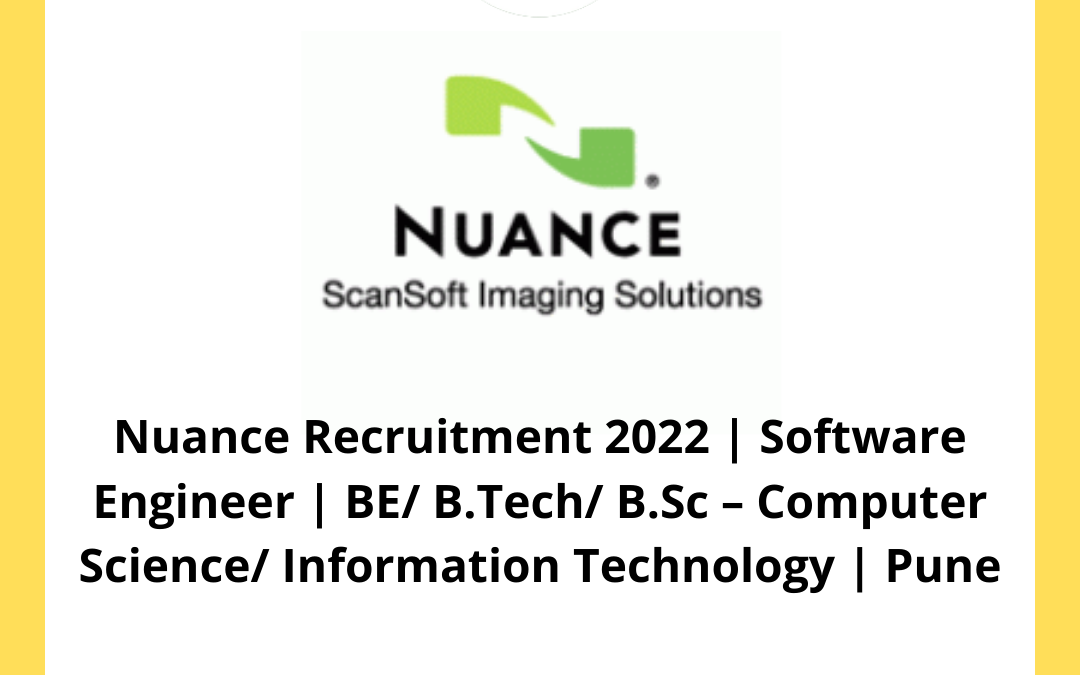Nuance Recruitment 2022 | Software Engineer | BE/ B.Tech/ B.Sc – Computer Science/ Information Technology | Pune