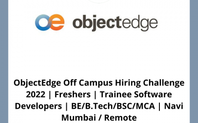 ObjectEdge Off Campus Hiring Challenge 2022 | Freshers | Trainee Software Developers | BE/B.Tech/BSC/MCA | Navi Mumbai / Remote