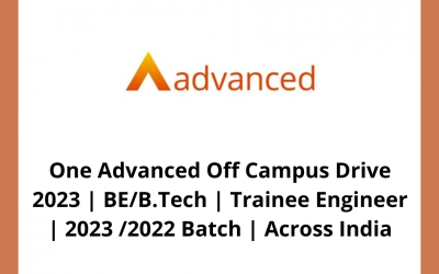 One Advanced Off Campus Drive 2023 | BE/B.Tech | Trainee Engineer | 2023 /2022 Batch | Across India