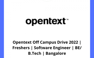 Opentext Off Campus Drive 2022 | Freshers | Software Engineer | BE/ B.Tech | Bangalore