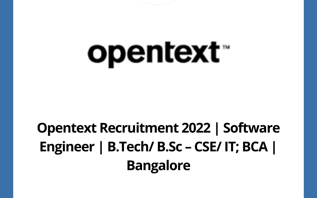 Opentext Recruitment 2022 | Software Engineer | B.Tech/ B.Sc – CSE/ IT; BCA | Bangalore