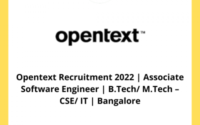 Opentext Recruitment 2022 | Associate Software Engineer | B.Tech/ M.Tech – CSE/ IT | Bangalore