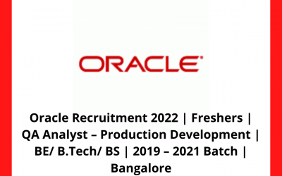 Oracle Recruitment 2022 | Freshers | QA Analyst – Production Development | BE/ B.Tech/ BS | 2019 – 2021 Batch | Bangalore