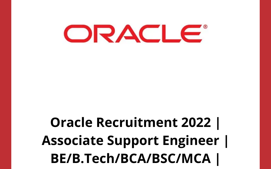 Oracle Recruitment 2022 | Associate Support Engineer | BE/B.Tech/BCA/BSC/MCA | 2020-2022 Batch | Bangalore