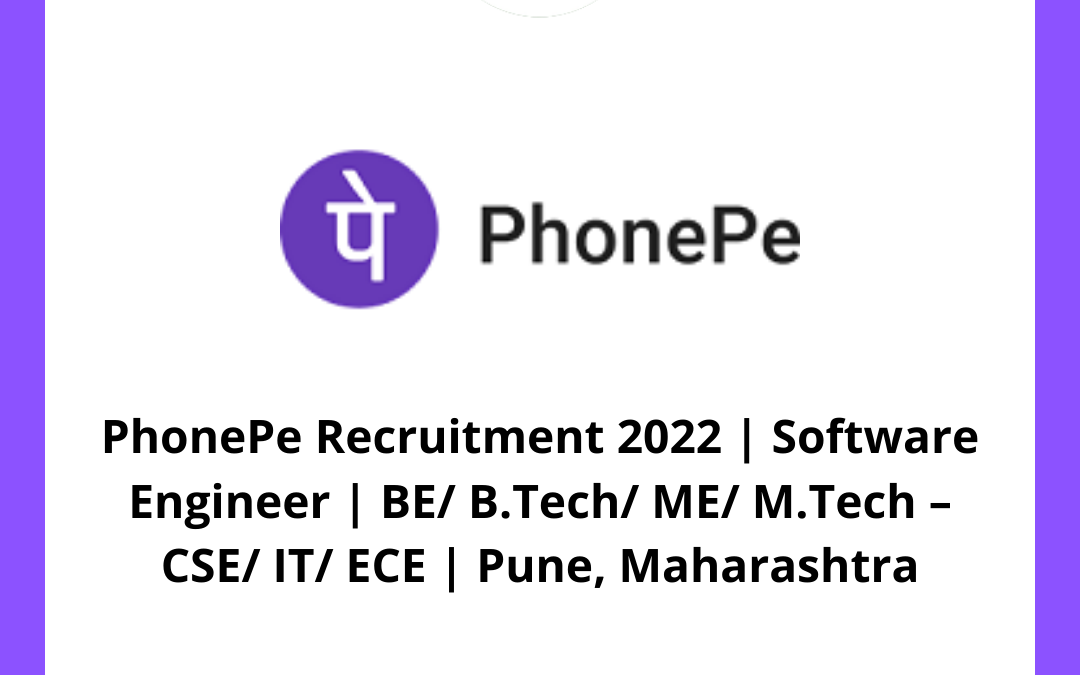 PhonePe Recruitment 2022 | Software Engineer | BE/ B.Tech/ ME/ M.Tech – CSE/ IT/ ECE | Pune, Maharashtra