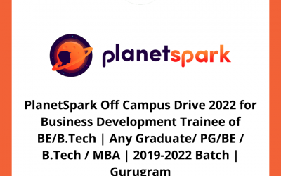 PlanetSpark Off Campus Drive 2022 for Business Development Trainee of BE/B.Tech | Any Graduate/ PG/BE / B.Tech / MBA | 2019-2022 Batch | Gurugram