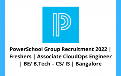 PowerSchool Group Recruitment 2022 | Freshers | Associate CloudOps Engineer | BE/ B.Tech – CS/ IS | Bangalore