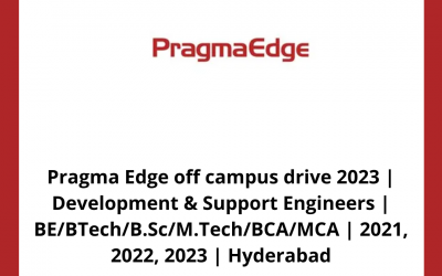 Pragma Edge off campus drive 2023 | Development & Support Engineers | BE/BTech/B.Sc/M.Tech/BCA/MCA | 2021, 2022, 2023 | Hyderabad