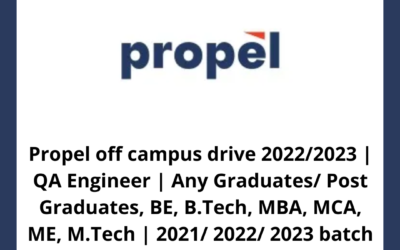 Propel off campus drive 2022/2023 | QA Engineer | Any Graduates/ Post Graduates, BE, B.Tech, MBA, MCA, ME, M.Tech | 2021/ 2022/ 2023 batch | Chennai