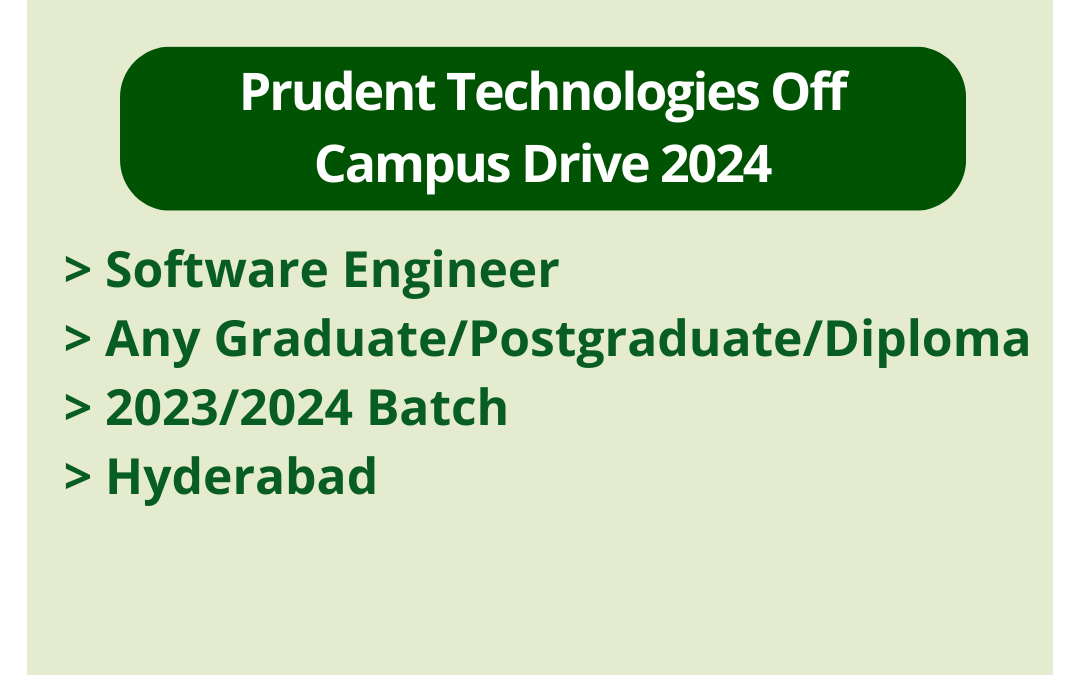 Prudent Technologies Off Campus Drive 2024 | Software Engineer | Any Graduate/Postgraduate/Diploma | 2023/2024 Batch | Hyderabad