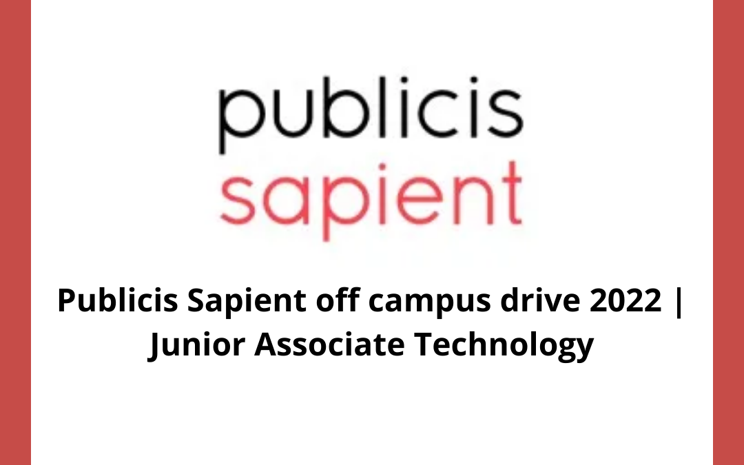 Publicis Sapient off campus drive 2022 | Junior Associate Technology