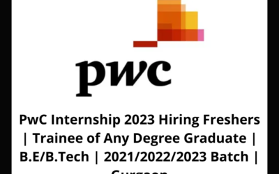 PwC Internship 2023 Hiring Freshers | Trainee of Any Degree Graduate | B.E/B.Tech | 2021/2022/2023 Batch | Gurgaon