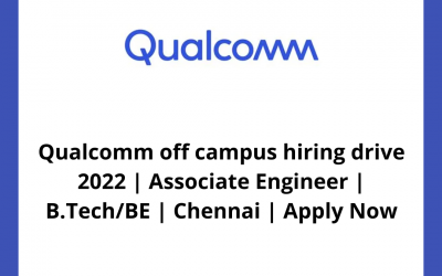 Qualcomm off campus hiring drive 2022 | Associate Engineer | B.Tech/BE | Chennai | Apply Now