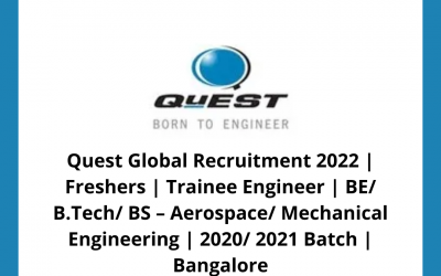 Quest Global Recruitment 2022 | Freshers | Trainee Engineer | BE/ B.Tech/ BS – Aerospace/ Mechanical Engineering | 2020/ 2021 Batch | Bangalore