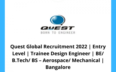 Quest Global Recruitment 2022 | Entry Level | Trainee Design Engineer | BE/ B.Tech/ BS – Aerospace/ Mechanical | Bangalore