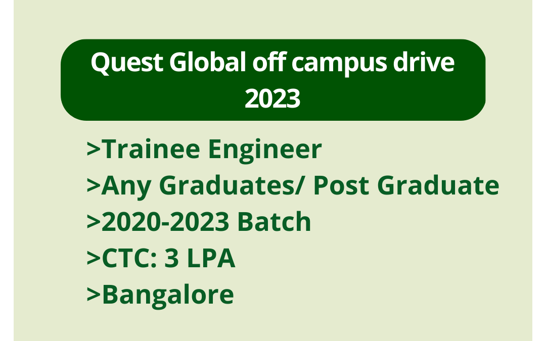 Quest Global off campus drive 2023 | Trainee Engineer | Any Graduates/ Post Graduate | 2020-2023 Batch | CTC: 3 LPA | Bangalore