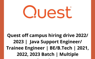 Quest off campus hiring drive 2022/ 2023 |  Java Support Engineer/ Trainee Engineer | BE/B.Tech | 2021, 2022, 2023 Batch | Multiple locations