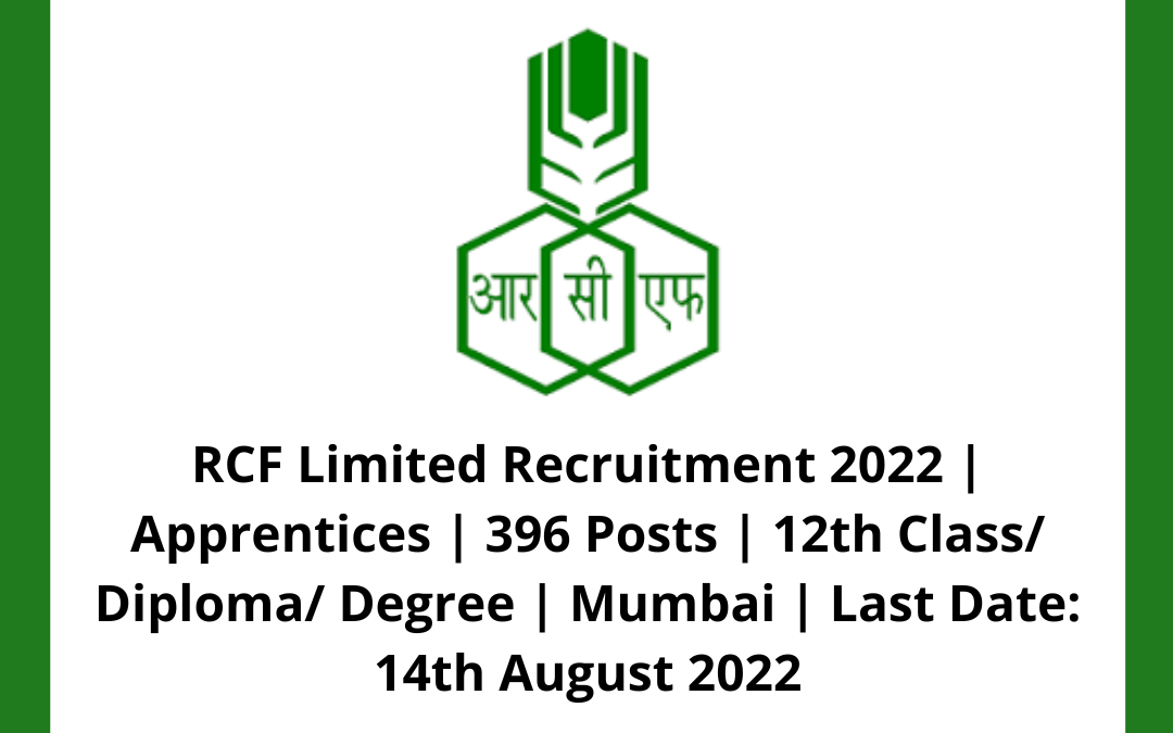 RCF Limited Recruitment 2022 | Apprentices | 396 Posts | 12th Class/ Diploma/ Degree | Mumbai | Last Date: 14th August 2022